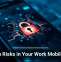 Hidden Risks in Your Work Mobile Apps